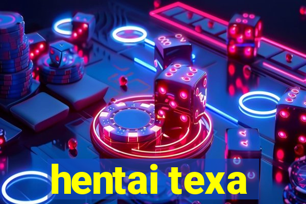 hentai texa